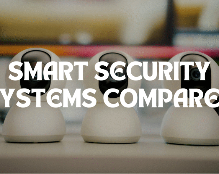 Top 5 Smart Security Systems Compared which is good for you