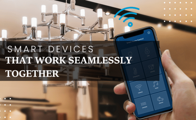 Top 10 Smart Devices That Work Seamlessly Together in 2025