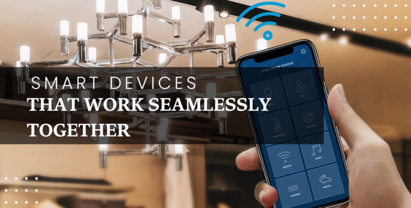 Top 10 Smart Devices That Work Seamlessly Together in 2025