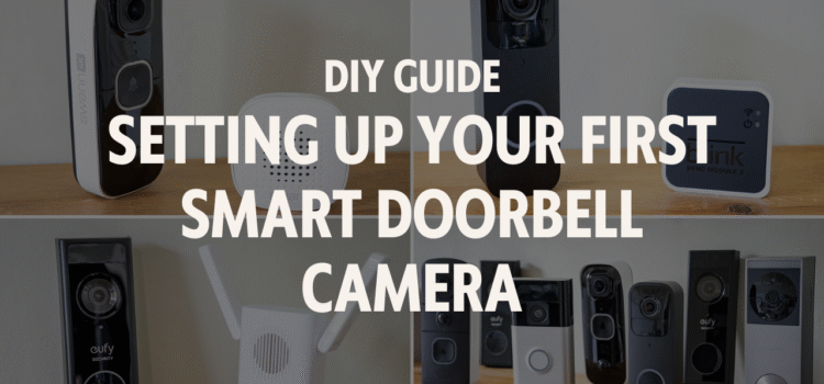DIY Guide: Setting Up Your First Smart Doorbell Camera