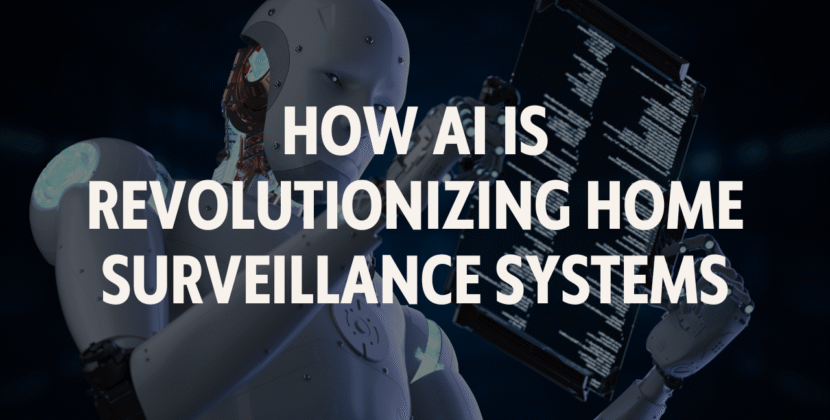 How AI is Revolutionizing Home Surveillance Systems
