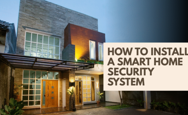 How to Install a Smart Home Security System Step-by-Step