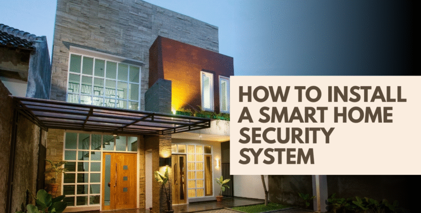 How to Install a Smart Home Security System Step-by-Step