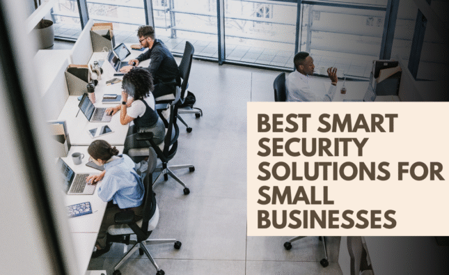 Best Smart Security Solutions for Small Businesses in 2025