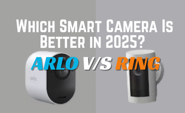 Ring vs Arlo: Which Smart Camera Is Better in 2025?