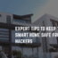 Expert Tips to Keep Your Smart Home Safe from Hackers