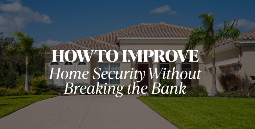 How to Improve Home Security Without Breaking the Bank