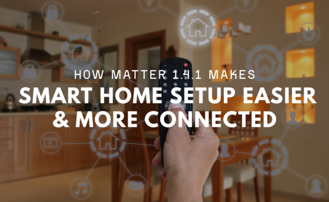 How Matter 1.4.1 Makes Smart Home Setup Easier