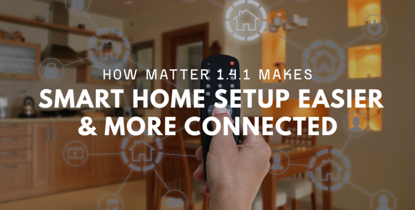 How Matter 1.4.1 Makes Smart Home Setup Easier