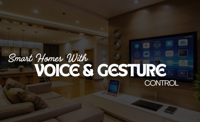 Smart Homes with Voice & Gesture Control